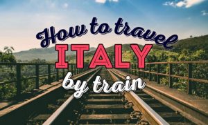 Top 10 Tips For Traveling Italy By Train | This Is Italy